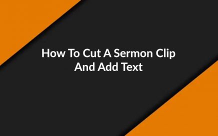 how to cut a sermon clip and add text
